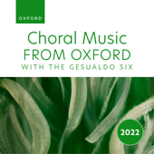 Choral Music from Oxford with the Gesualdo Six 2022 - Oxford University Press Music & The Gesualdo Six