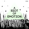 A Riot of Emotion, Vol. 1