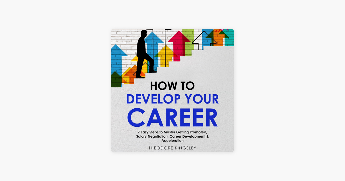 ‎How to Develop Your Career 7 Easy Steps to Master Getting Promoted