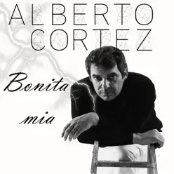 Alberto Cortez: Bonita Mía - Alberto Cortez