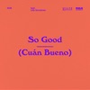 So Good (Cuán Bueno) [feat. Lilly Goodman] - Single