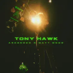 TONY HAWK (feat. Matt Mogg) - Single by Ascended album reviews, ratings, credits