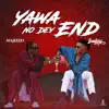 Stream & download Yawa No Dey End - Single