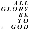 All Glory Be To God - EP