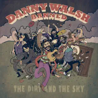 lataa albumi Danny Walsh Banned - The Dirt And The Sky