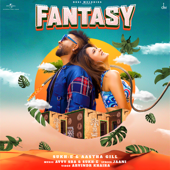 Fantasy - Sukh-E Muzical Doctorz & Aastha Gill