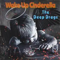 Wake up Cinderella - Single by The Deep Drags album reviews, ratings, credits