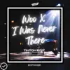 Woo X I Was Never There (Tiktok Edit) - Single album lyrics, reviews, download