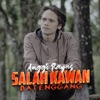 Salah Kawan Batenggang - Single