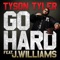 Go Hard (feat. J. Williams) - Tyson Tyler lyrics