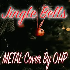 Jingle Bells (Metal Cover) - Single by OHP album reviews, ratings, credits