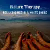 Nature Therapy: Relaxing Ocean & White Noise, Loopable album lyrics, reviews, download