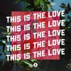 This Is the Love - Single