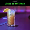 Dance to the Music album lyrics, reviews, download