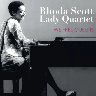 We Free Queens (feat. Sophie Alour, Lisa Cat-Berro & Julie Saury) - Rhoda Scott We Free Queens (feat. Sophie Alour, Lisa Cat-Berro & Julie Saury) - Rhoda Scott