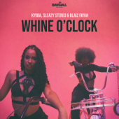 Whine O'Clock - Kybba, Sleazy Stereo & Blaiz Fayah