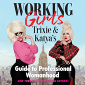 Working Girls: Trixie and Katya's Guide to Professional Womanhood (Unabridged) - Trixie Mattel &amp; Katya Cover Art