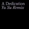 Stream & download A Dedication (Yu Su Remix) - Single
