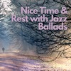 Nice Time & Rest with Jazz Ballads