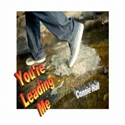 You're Leading Me - Single - Connie Hall You're Leading Me - Single - Connie Hall