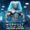 See My Bicep Cruling (Techno House Mixed) - Workout Trance & Workout Electronica lyrics
