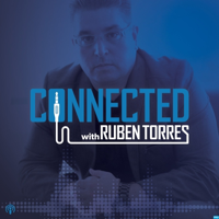 CONNECTED with RUBEN TORRES podcast