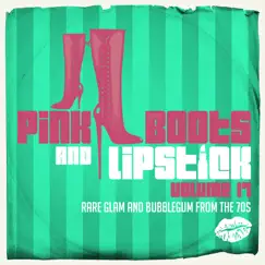 Pink Boots & Lipstick 17 (Rare Glam and Bubblegum from the 70s) by Various Artists album reviews, ratings, credits