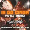 12 do Cinga ao Extremo (feat. Mc guizinho niazi, Mc Mauricio do 12 & MC R12) - Single album lyrics, reviews, download