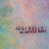 Iggi Kelly - No Matter What