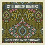 Stillhouse Junkies - Moonrise Over Ridgway
