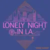 Lonely Night in LA - Single album lyrics, reviews, download