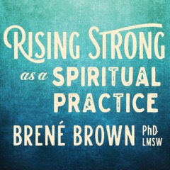 Rising Strong as a Spiritual Practice