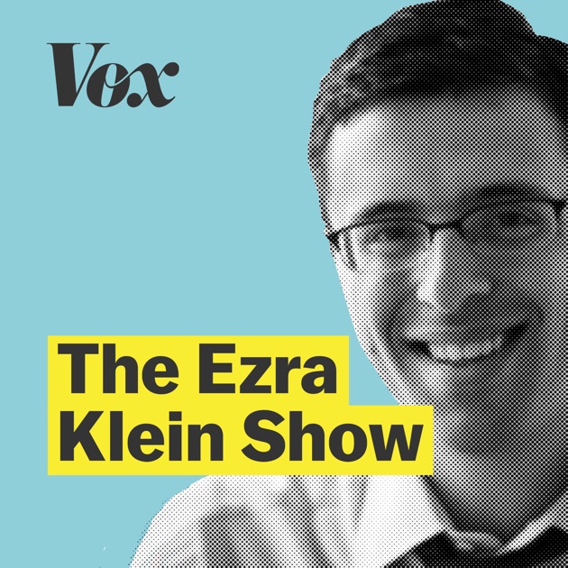 The Ezra Klein Show by Vox on Apple Podcasts