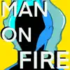 Man On Fire - Single album lyrics, reviews, download