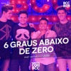 6 Graus Abaixo de Zero (Ao Vivo) [feat. Matheus & Kauan] - Single