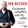 Jan Becker - Du kannst schaffen, was du willst: Die Kunst der Selbsthypnose