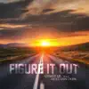 Figure It Out (feat. Moccasin Creek) - Single album lyrics, reviews, download