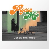 Jesse the Tree - Pigeon Man