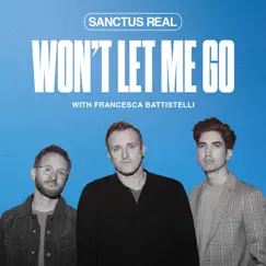 Won't Let Me Go - Single by Sanctus Real & Francesca Battistelli album reviews, ratings, credits