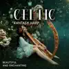 Celtic Fantasy Harp: Beautiful and Enchanting, SoothingCelticRelaxation, A Trip to the Irish Islands, Spirits of the Wideness album lyrics, reviews, download