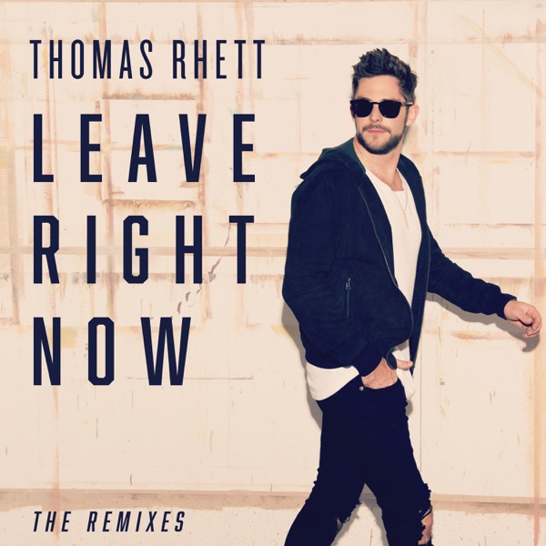 Leave Right Now (The Remixes) - EP - Thomas Rhett