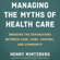 Henry Mintzberg - Managing the Myths of Health Care: Bridging the Separations Between Care, Cure, Control, and Community (Unabridged)