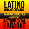 Instrumental Karaoke Series: Alberto Cortez (Karaoke Version) - Latino Hits Orchestra