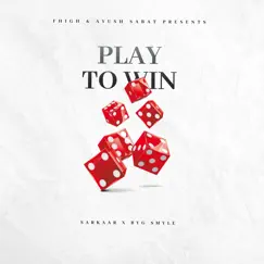 Play to Win - Single by Byg Smyle & Sarkaar album reviews, ratings, credits
