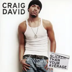 Slicker Than Your Average - Craig David