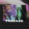 Fridaze - Single album lyrics, reviews, download