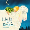 Life Is but a Dream...