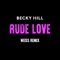 Rude Love (Weiss Remix) - Becky Hill lyrics