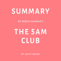 Swift Reads - Summary of Robin Sharma’s The 5 AM Club (Unabridged) artwork