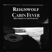 Reignwolf - Cabin Fever (Garage Recording)